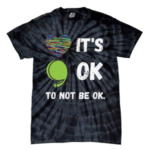 It's Okay To Not Be Okay Mental Health Awareness Depression Tie-Dye T-Shirt