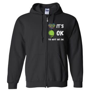 It's Okay To Not Be Okay Mental Health Awareness Depression Full Zip Hoodie