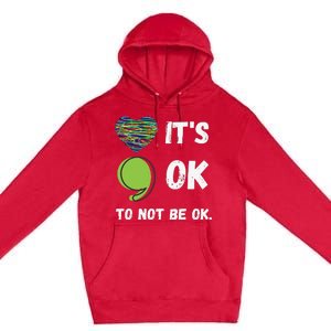 It's Okay To Not Be Okay Mental Health Awareness Depression Premium Pullover Hoodie