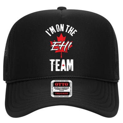 Im On The Eh Team Sports Funny Happy Canada Day High Crown Mesh Back Trucker Hat