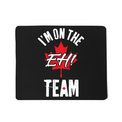 Im On The Eh Team Sports Funny Happy Canada Day Mousepad