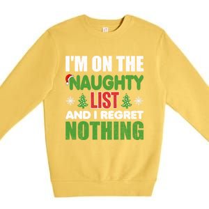 IM On The Naughty List And I Regret Nothing Christmas Funny Gift Premium Crewneck Sweatshirt