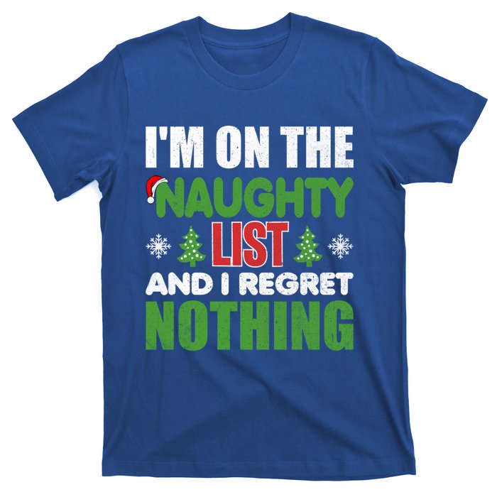 IM On The Naughty List And I Regret Nothing Christmas Funny Gift T-Shirt