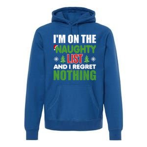 IM On The Naughty List And I Regret Nothing Christmas Funny Gift Premium Hoodie