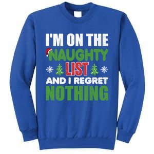 IM On The Naughty List And I Regret Nothing Christmas Funny Gift Tall Sweatshirt