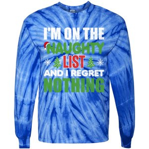 IM On The Naughty List And I Regret Nothing Christmas Funny Gift Tie-Dye Long Sleeve Shirt