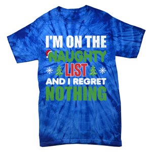 IM On The Naughty List And I Regret Nothing Christmas Funny Gift Tie-Dye T-Shirt