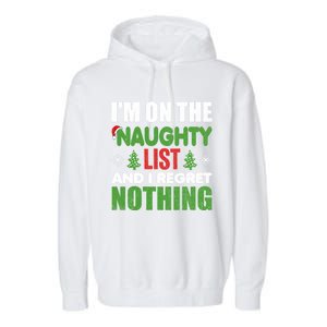 IM On The Naughty List And I Regret Nothing Christmas Funny Gift Garment-Dyed Fleece Hoodie