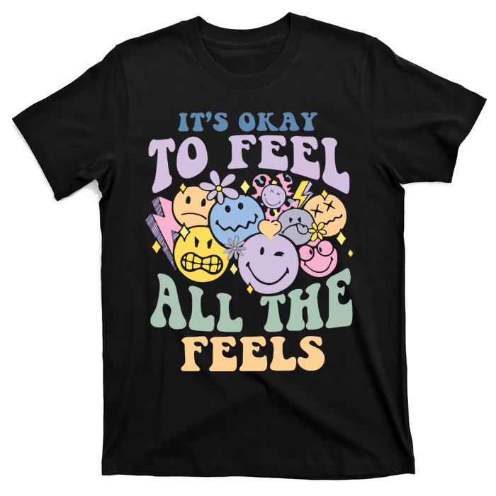 ItS Okay To Feel All The Feels T-Shirt