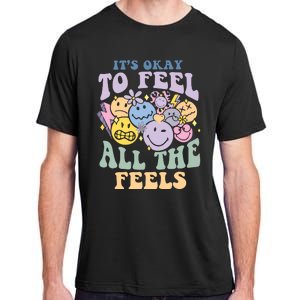 ItS Okay To Feel All The Feels Adult ChromaSoft Performance T-Shirt