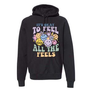 ItS Okay To Feel All The Feels Premium Hoodie