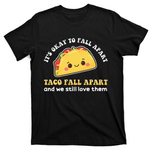 It’S Okay To Fall Apart Sometimes T-Shirt