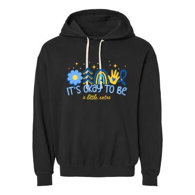 It's Ok To Be A Little Extra World Down Syndrome Garment-Dyed Fleece Hoodie