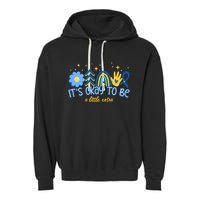 It's Ok To Be A Little Extra World Down Syndrome Garment-Dyed Fleece Hoodie