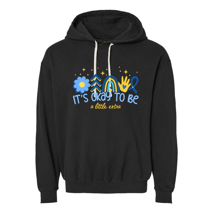 It's Ok To Be A Little Extra World Down Syndrome Garment-Dyed Fleece Hoodie