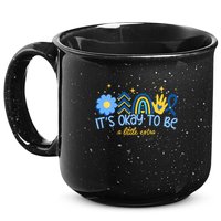 It's Ok To Be A Little Extra World Down Syndrome 15oz Campfire Ceramic Mug