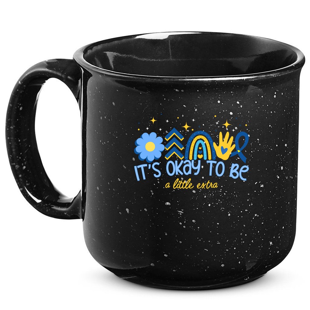 It's Ok To Be A Little Extra World Down Syndrome 15oz Campfire Ceramic Mug