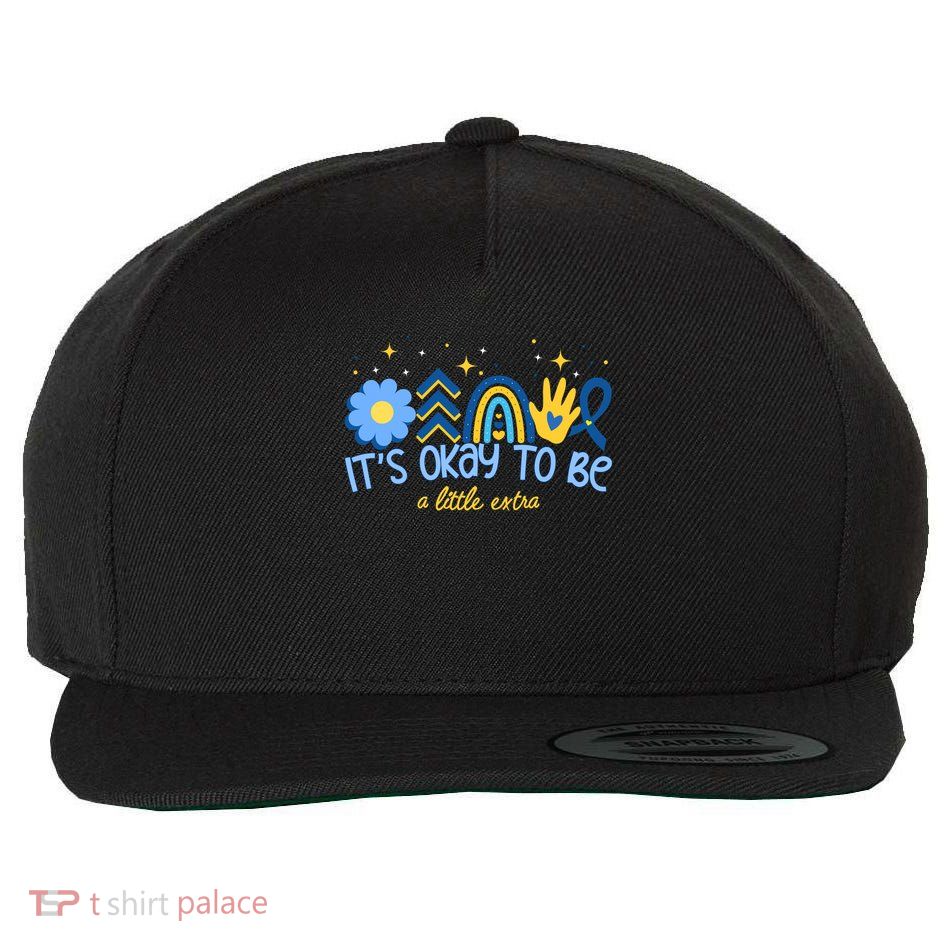 It's Ok To Be A Little Extra World Down Syndrome Wool Snapback Cap