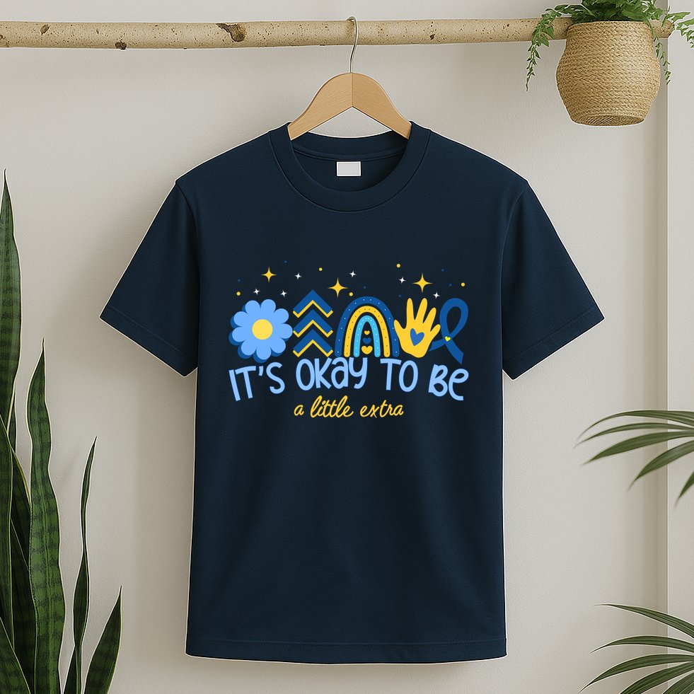 It's Ok To Be A Little Extra World Down Syndrome T-Shirt