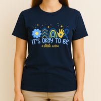 It's Ok To Be A Little Extra World Down Syndrome T-Shirt