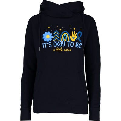 It's Ok To Be A Little Extra World Down Syndrome Womens Funnel Neck Pullover Hood