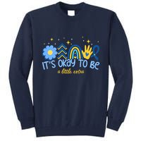 It's Ok To Be A Little Extra World Down Syndrome Tall Sweatshirt