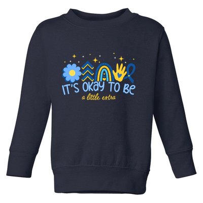 It's Ok To Be A Little Extra World Down Syndrome Toddler Sweatshirt