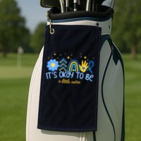 It's Ok To Be A Little Extra World Down Syndrome Golf Towel