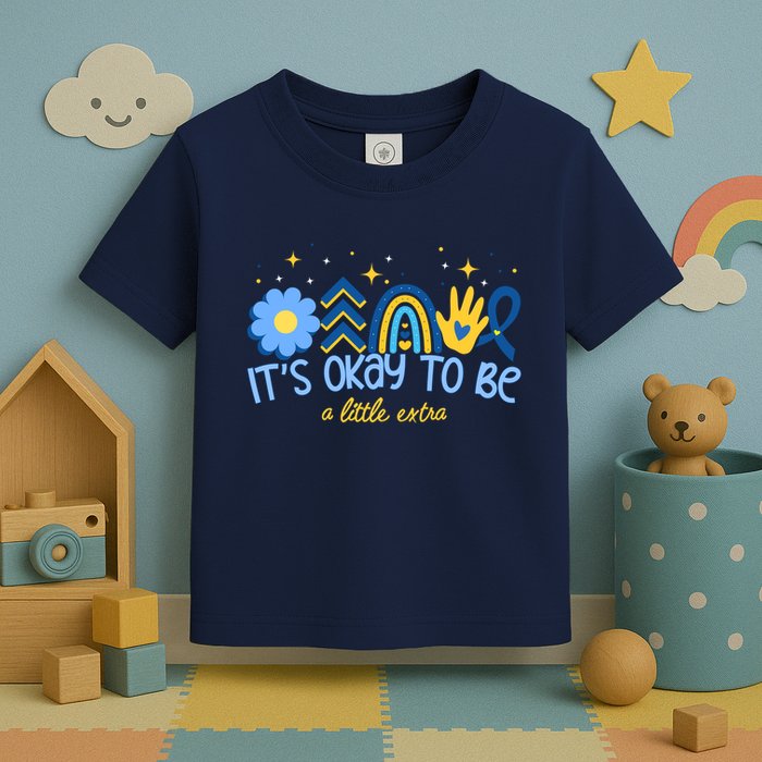 It's Ok To Be A Little Extra World Down Syndrome Toddler T-Shirt
