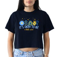 It's Ok To Be A Little Extra World Down Syndrome Crop Top
