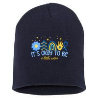It's Ok To Be A Little Extra World Down Syndrome Short Acrylic Beanie