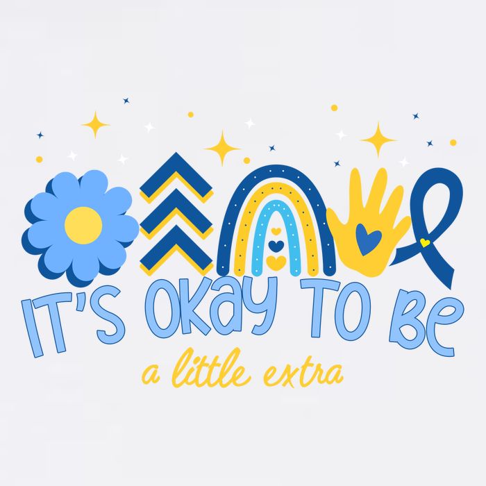 It's Ok To Be A Little Extra World Down Syndrome Garment-Dyed Sweatshirt