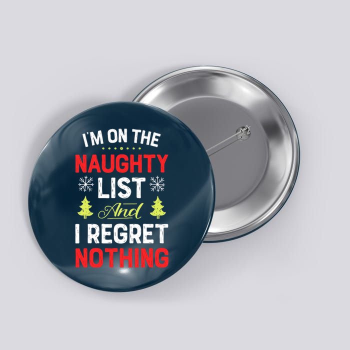 Im On The Naughty List Funny Christmas Xmas Gifts Button