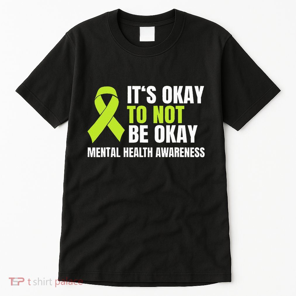 ItS Okay To Not Be Okay Mental Health Ribbon Tall T-Shirt