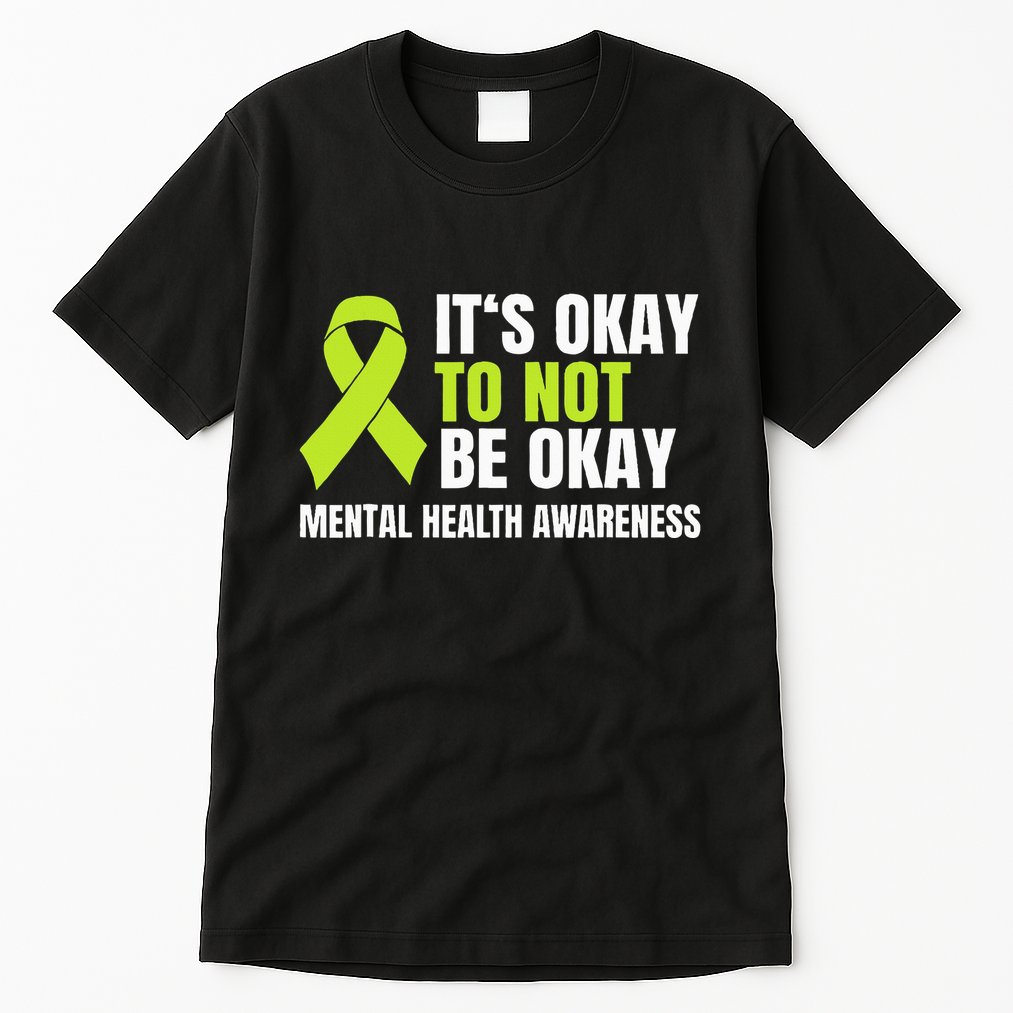 ItS Okay To Not Be Okay Mental Health Ribbon Tall T-Shirt