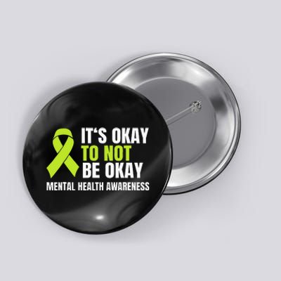 ItS Okay To Not Be Okay Mental Health Ribbon Button