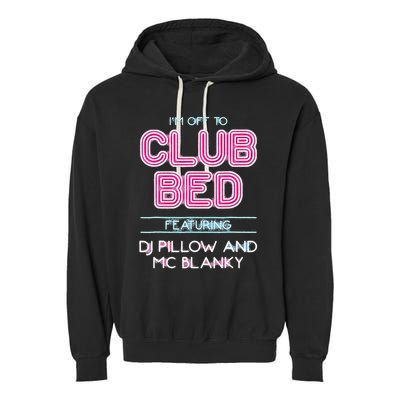 IM Off To Club Bed Featuring Dj Pillow And Mc Blanky Garment-Dyed Fleece Hoodie