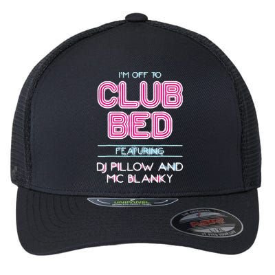 IM Off To Club Bed Featuring Dj Pillow And Mc Blanky Flexfit Unipanel Trucker Cap