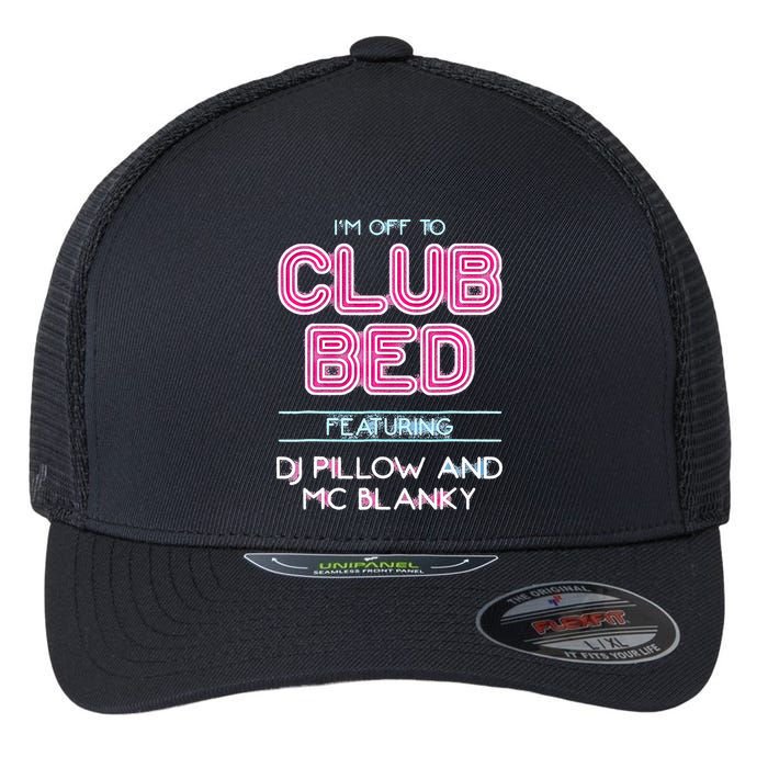 IM Off To Club Bed Featuring Dj Pillow And Mc Blanky Flexfit Unipanel Trucker Cap