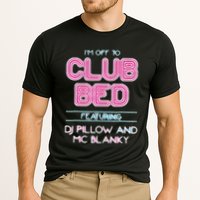 IM Off To Club Bed Featuring Dj Pillow And Mc Blanky Cooling Performance Crew T-Shirt