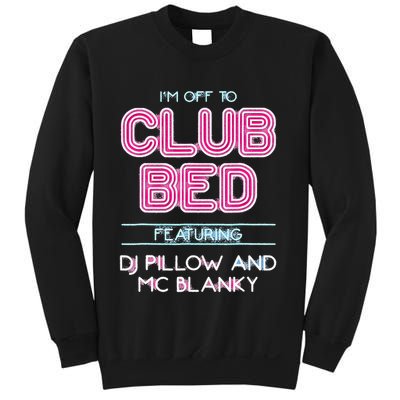 IM Off To Club Bed Featuring Dj Pillow And Mc Blanky Sweatshirt