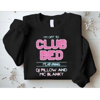 IM Off To Club Bed Featuring Dj Pillow And Mc Blanky Sweatshirt