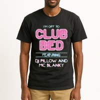 IM Off To Club Bed Featuring Dj Pillow And Mc Blanky Tall T-Shirt