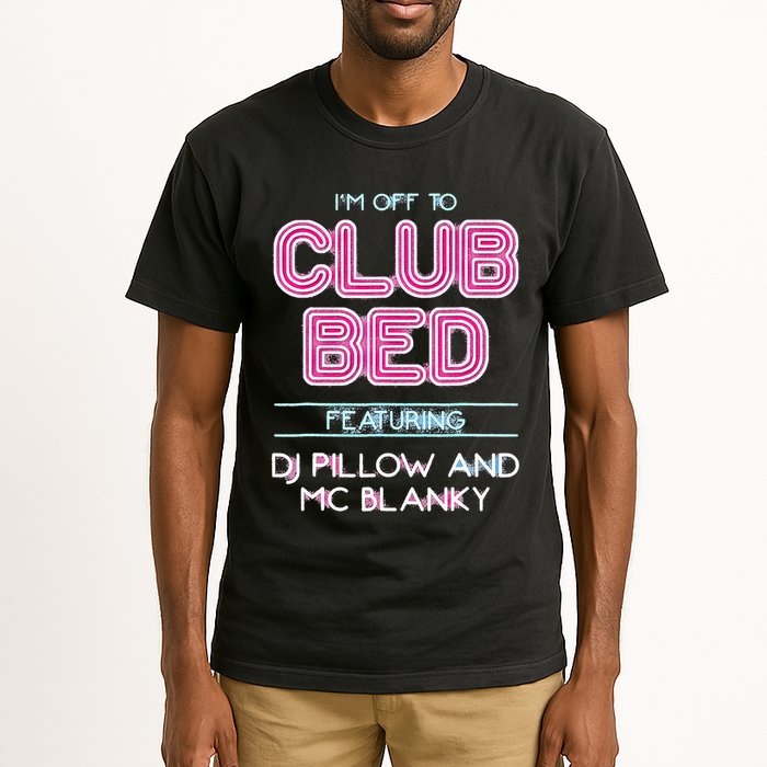 IM Off To Club Bed Featuring Dj Pillow And Mc Blanky Tall T-Shirt