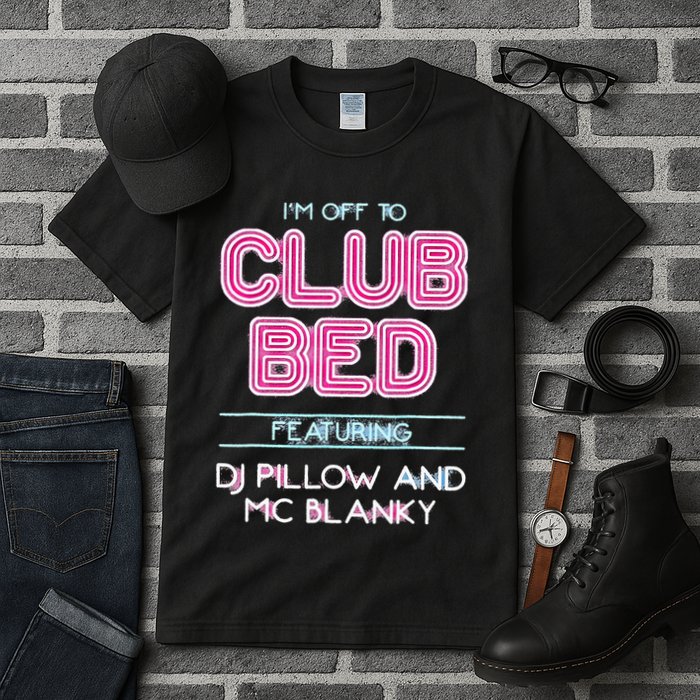 IM Off To Club Bed Featuring Dj Pillow And Mc Blanky Tall T-Shirt