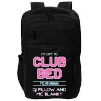 IM Off To Club Bed Featuring Dj Pillow And Mc Blanky Impact Tech Backpack
