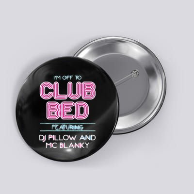 IM Off To Club Bed Featuring Dj Pillow And Mc Blanky Button