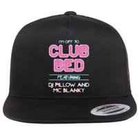 IM Off To Club Bed Featuring Dj Pillow And Mc Blanky Flat Bill Trucker Hat