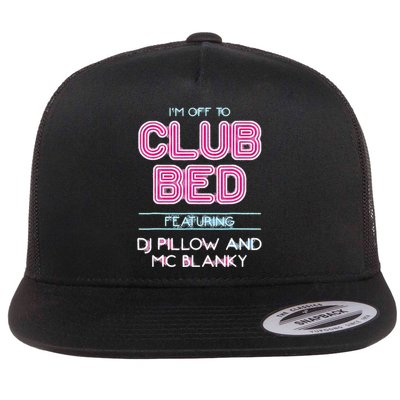 IM Off To Club Bed Featuring Dj Pillow And Mc Blanky Flat Bill Trucker Hat