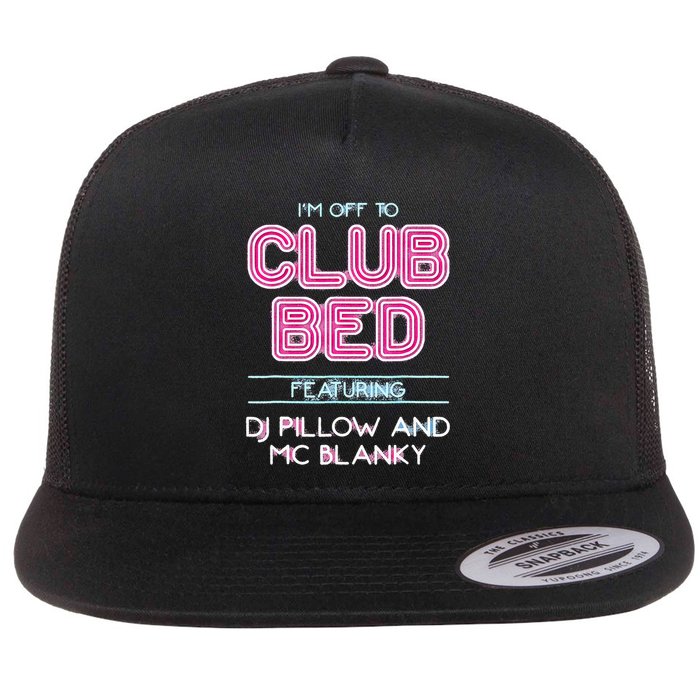 IM Off To Club Bed Featuring Dj Pillow And Mc Blanky Flat Bill Trucker Hat